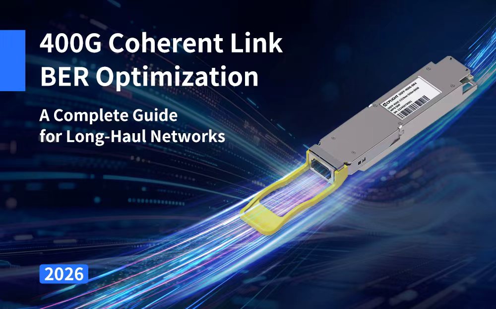400G Coherent Link BER Optimization: A Complete Guide for Long-Haul Networks (2026)