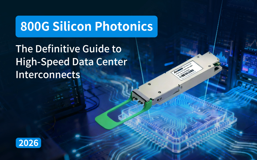 800G Silicon Photonics: The Definitive Guide to High-Speed Data Center Interconnects (2026)