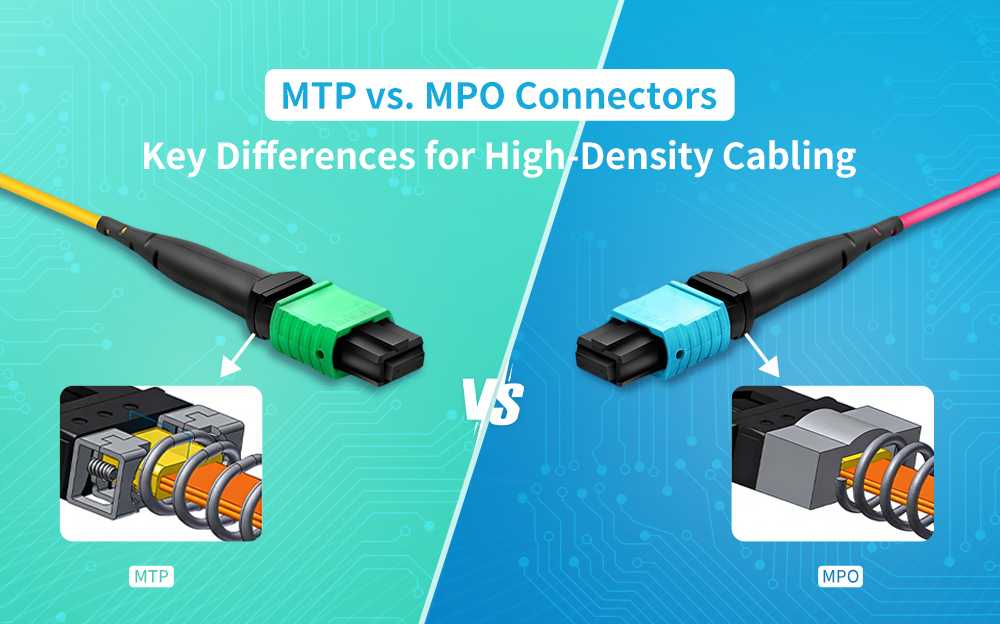 MTP vs. MPO Connectors: Key Differences for High-Density Cabling