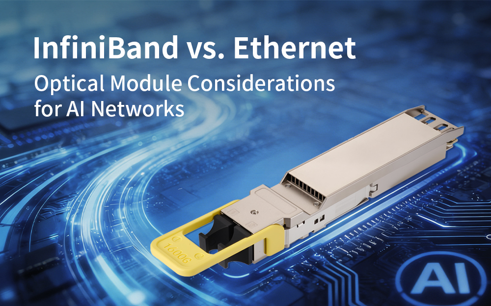 InfiniBand vs. Ethernet: Optical Module Considerations for AI Networks